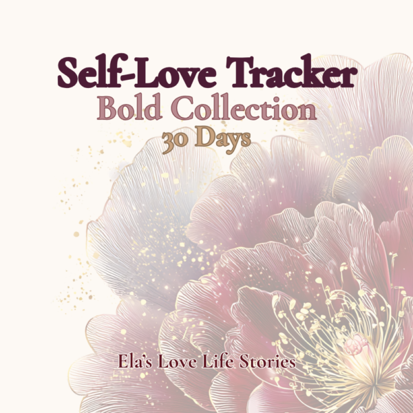 Elegant floral image for the Self-Love Tracker – Bold (30 Days), a 30-day journal to reclaim your power and stop self-abandonment.