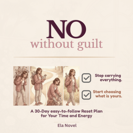 Cover of NO Without Guilt, a 30-day reset plan by Ela Novel. Shows a woman in four stages letting go of invisible responsibilities and reclaiming her time and energy. For women 40+ who are done carrying everything alone.